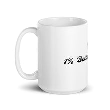 Load image into Gallery viewer, 1% Better Everyday Mug